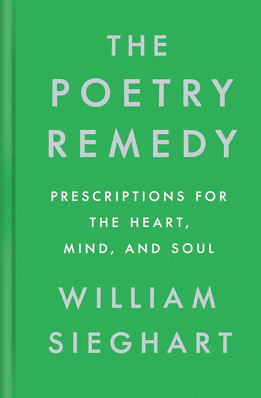 The Poetry Remedy: Prescriptions for the Heart, Mind, and Soul cover image