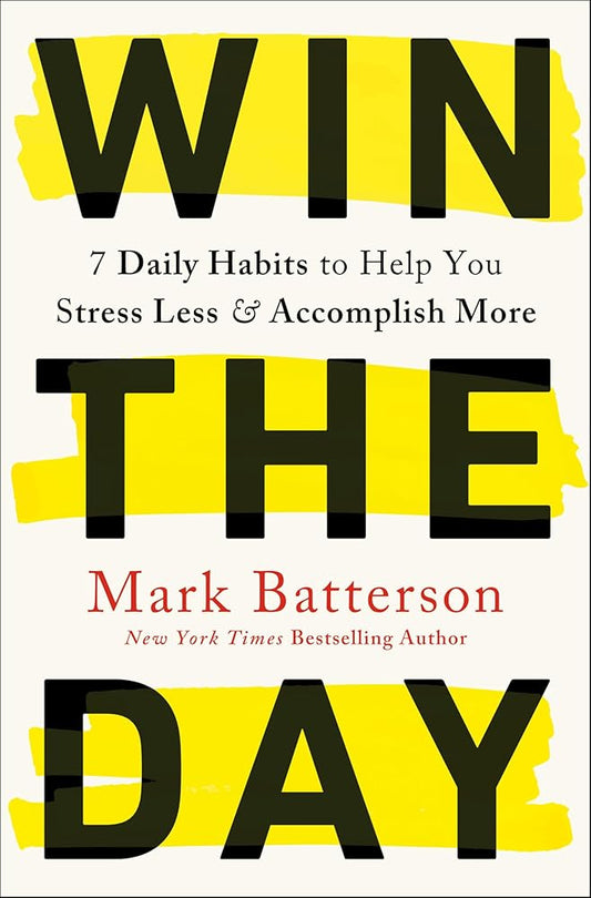 Win the Day: 7 Daily Habits to Help You Stress Less & Accomplish More cover image