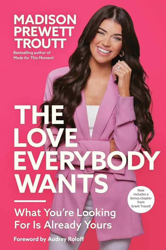 The Love Everybody Wants: What You're Looking For Is Already Yours cover image