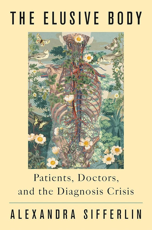 The Elusive Body: Patients, Doctors, and the Diagnosis Crisis cover image