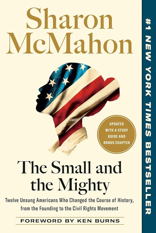 The Small and the Mighty: Twelve Unsung Americans Who Changed the Course of History, from the Founding to the Civil Rights Movement cover image