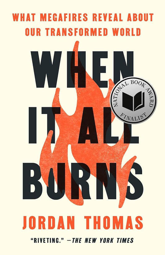 When It All Burns: What Megafires Reveal About Our Transformed World cover image