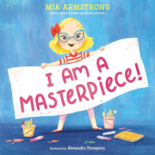 I Am a Masterpiece!: An Empowering Story about Inclusivity and Growing Up with Down Syndrome cover image