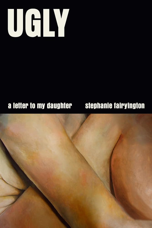 Ugly: A Letter to My Daughter cover image