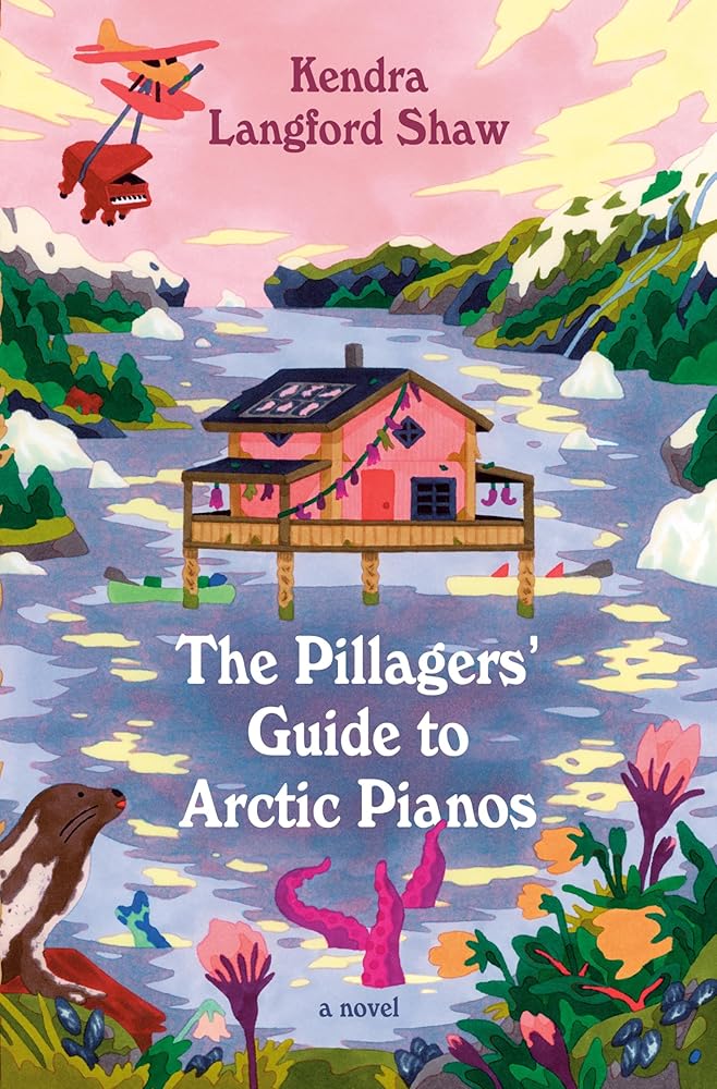 The Pillagers' Guide to Arctic Pianos: A Novel cover image