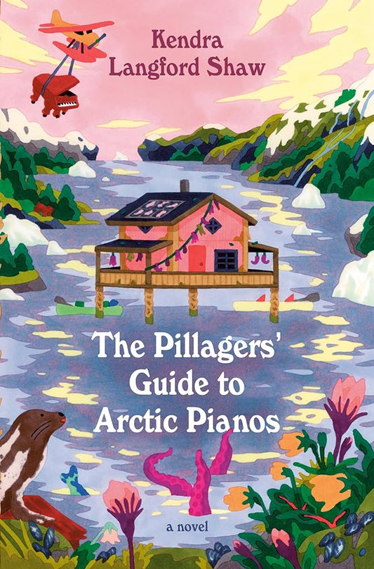 The Pillagers' Guide to Arctic Pianos: A Novel cover image