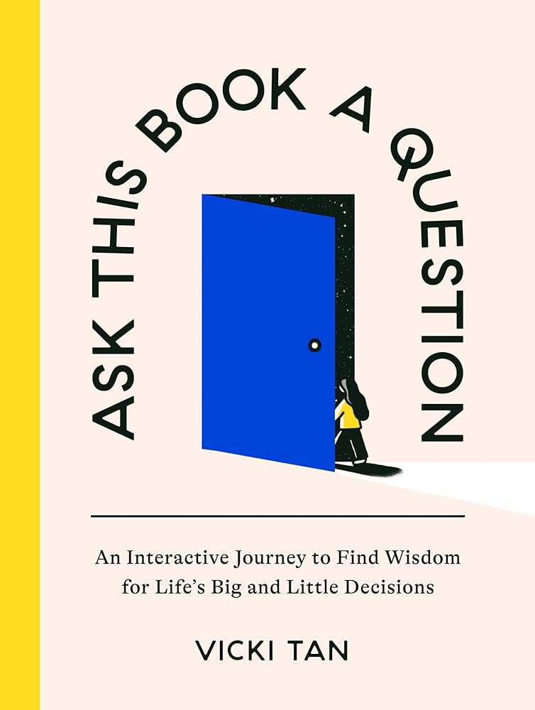 Ask This Book a Question: An Interactive Journey to Find Wisdom for Life's Big and Little Decisions cover image