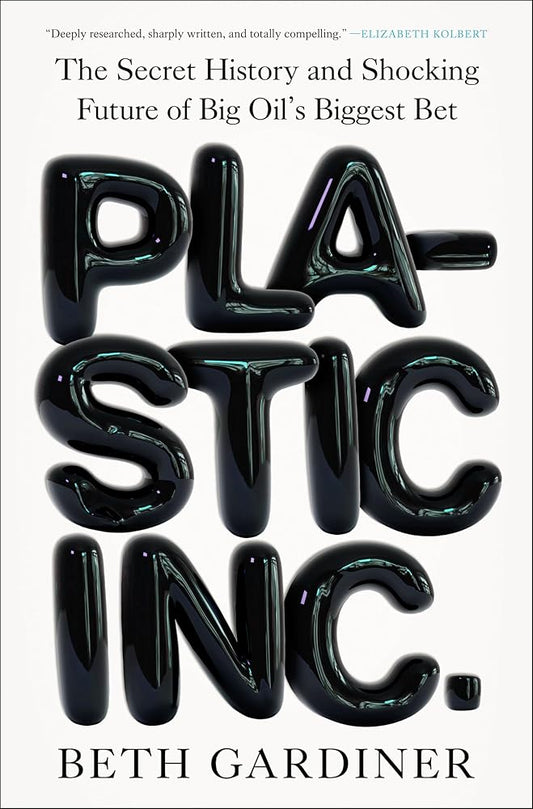 Plastic Inc.: The Secret History and Shocking Future of Big Oil's Biggest Bet cover image
