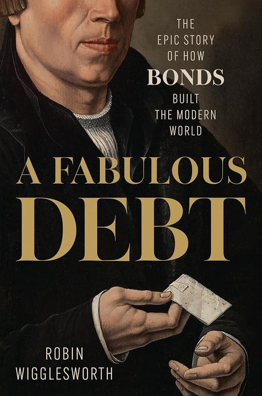 A Fabulous Debt: The Epic Story of How Bonds Built the Modern World cover image
