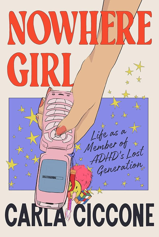 Nowhere Girl: Life as a Member of ADHD's Lost Generation cover image