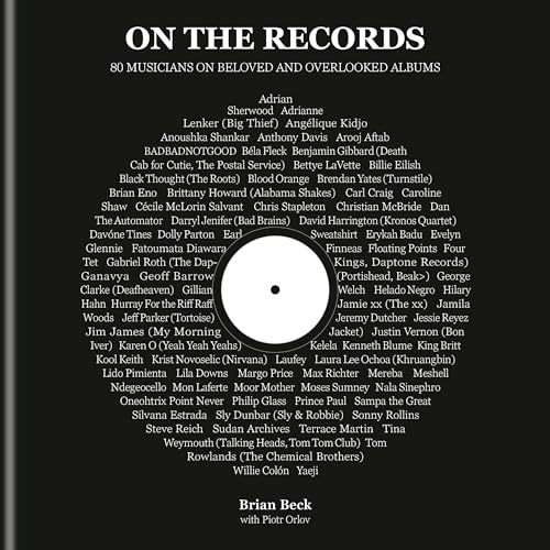 On the Records: 80 Musicians on Beloved and Overlooked Albums cover image