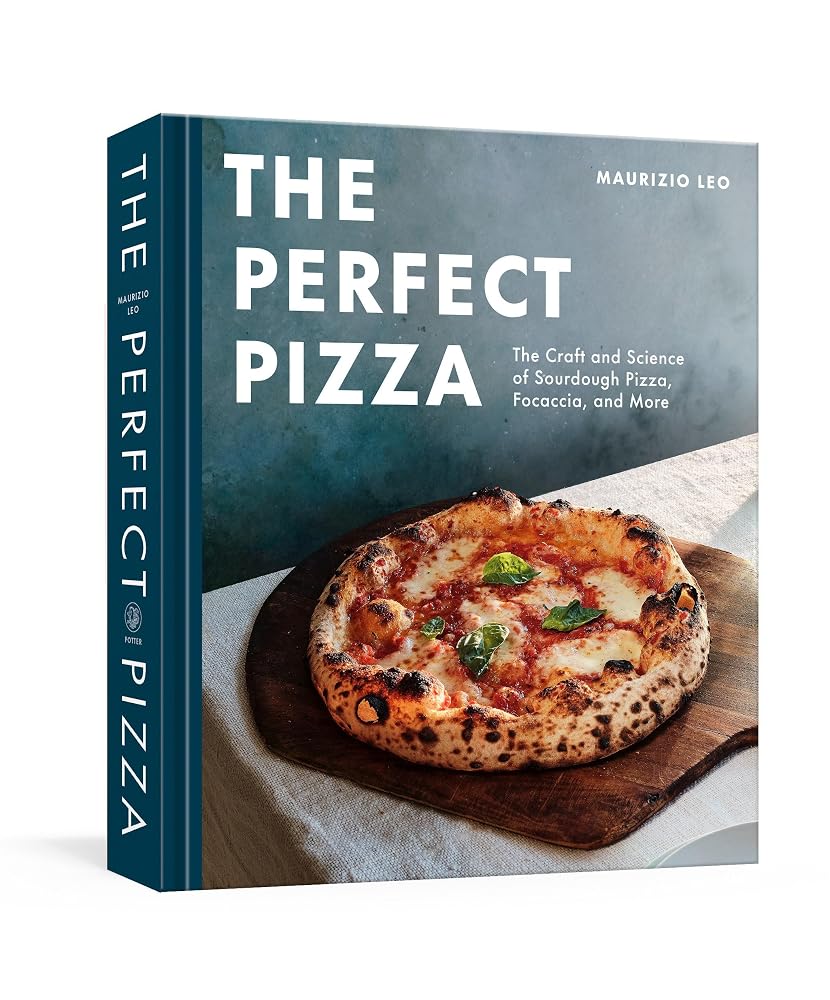 The Perfect Pizza: The Craft and Science of Sourdough Pizza, Focaccia, and More: A Cookbook cover image