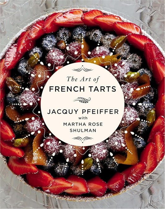 The Art of French Tarts: A Cookbook cover image