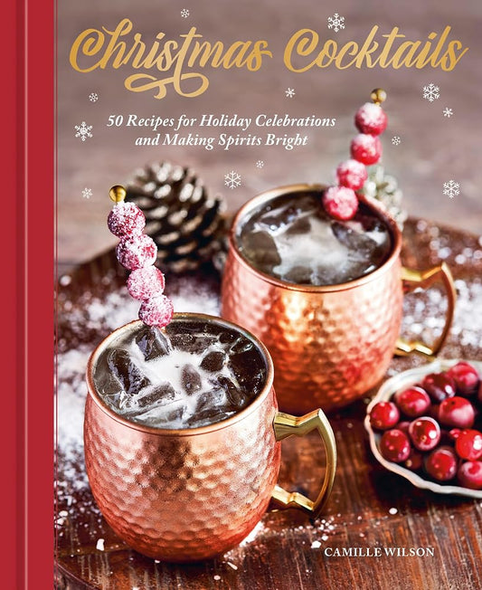 Christmas Cocktails: 50 Recipes for Holiday Celebrations and Making Spirits Bright cover image