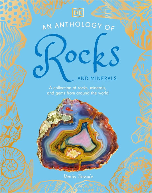 An Anthology of Rocks and Minerals: A Collection of Rocks, Minerals, and Gems from Around the World (DK Little Anthologies) cover image