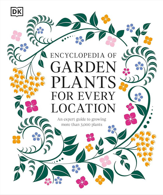 Encyclopedia of Garden Plants for Every Location: An Expert Guide to More Than 3,000 Plants cover image
