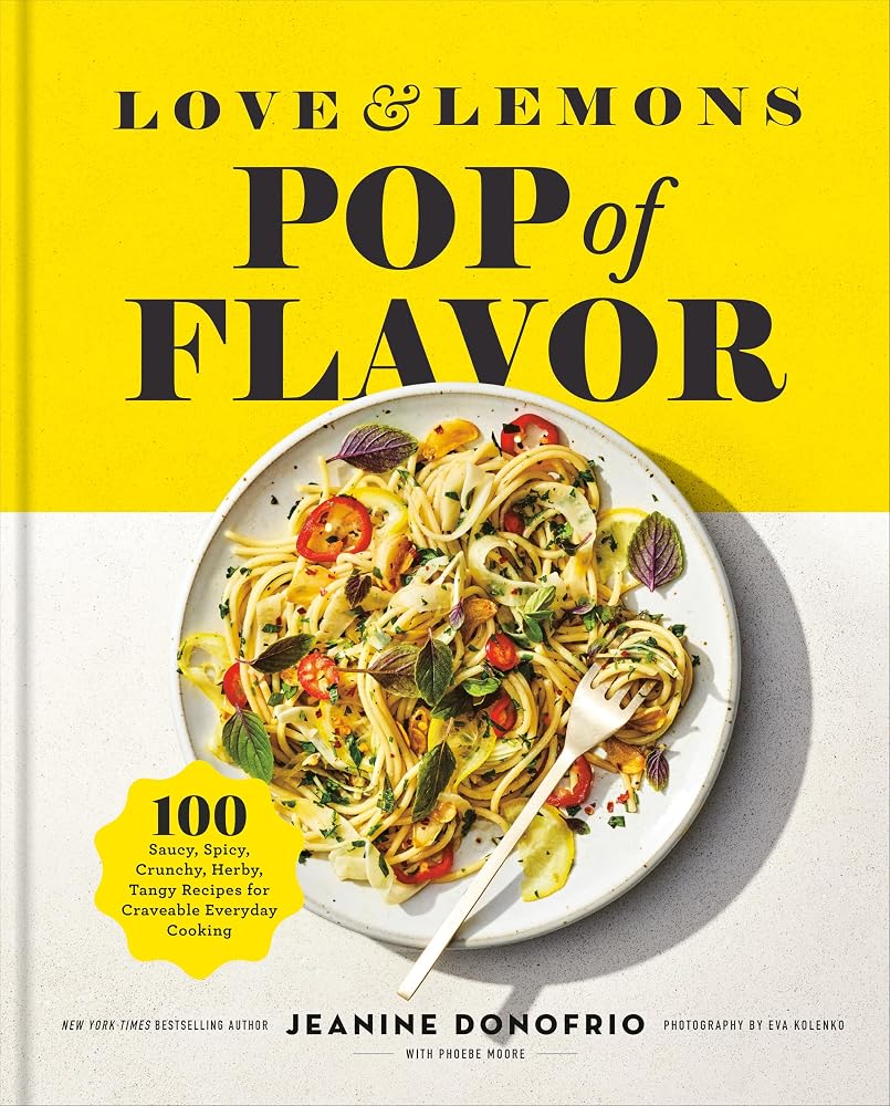 Love and Lemons Pop of Flavor: 100 Saucy, Spicy, Crunchy, Herby, Tangy Recipes for Craveable Everyday Cooking cover image