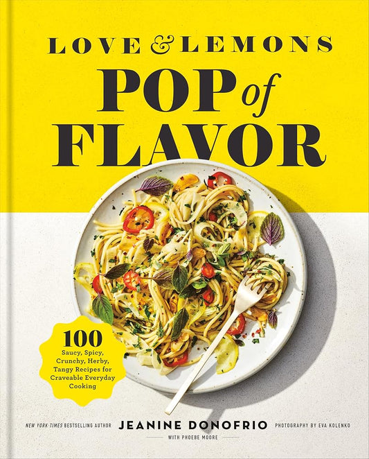 Love and Lemons Pop of Flavor: 100 Saucy, Spicy, Crunchy, Herby, Tangy Recipes for Craveable Everyday Cooking cover image