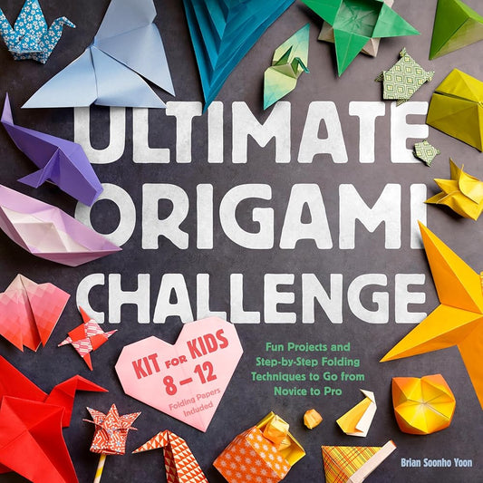 Ultimate Origami Challenge Kit for Kids 8-12: Fun Projects and Step-by-Step Folding Techniques to Go from Novice to Pro (Folding Papers Included) cover image