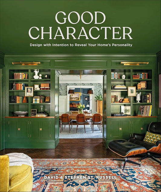 Good Character: Design with Intention to Reveal Your Home's Personality cover image