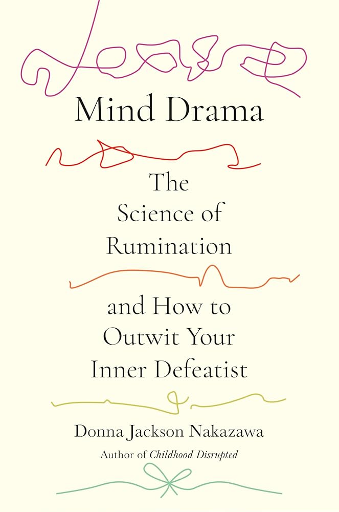 Mind Drama: The Science of Rumination and How to Outwit Your Inner Defeatist cover image