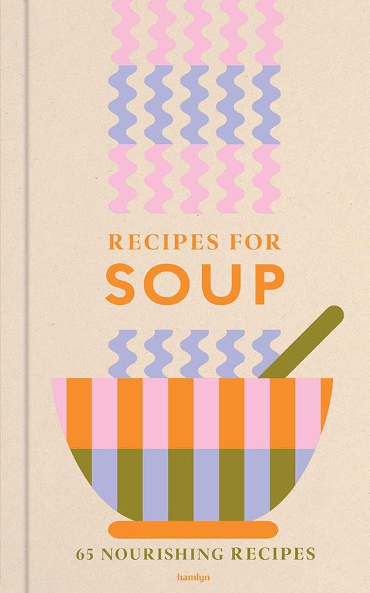 Recipes for Soup: 65 nourishing recipes cover image