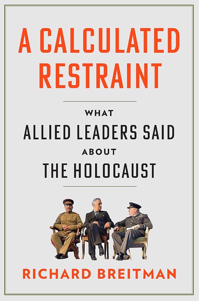 A Calculated Restraint: What Allied Leaders Said about the Holocaust cover image