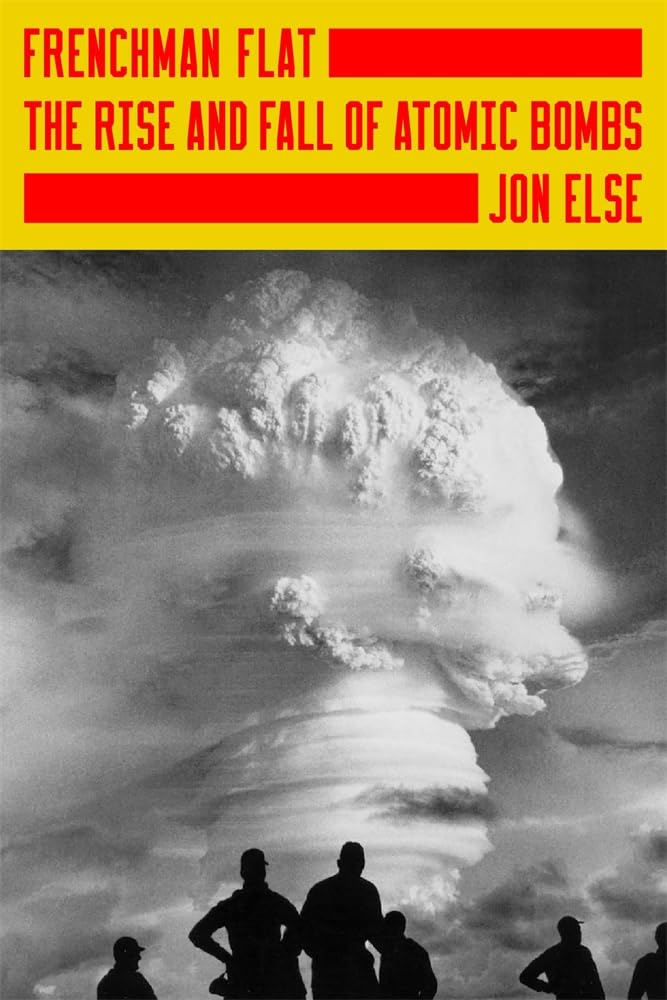 Frenchman Flat: The Rise and Fall of Atomic Bombs cover image