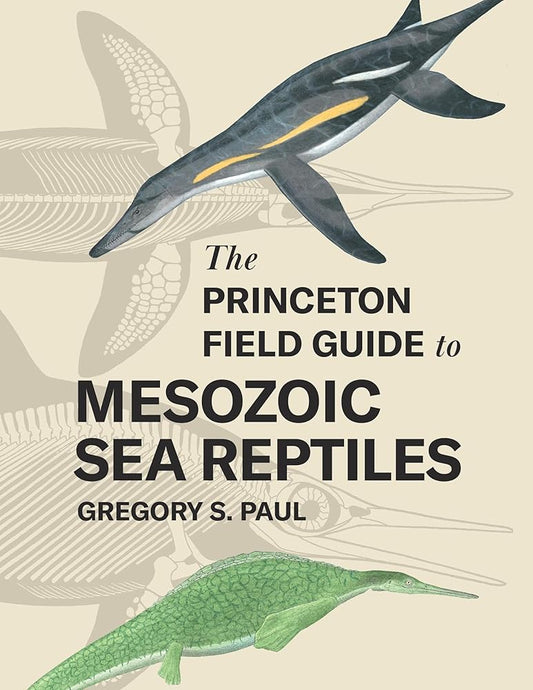 The Princeton Field Guide to Mesozoic Sea Reptiles cover image