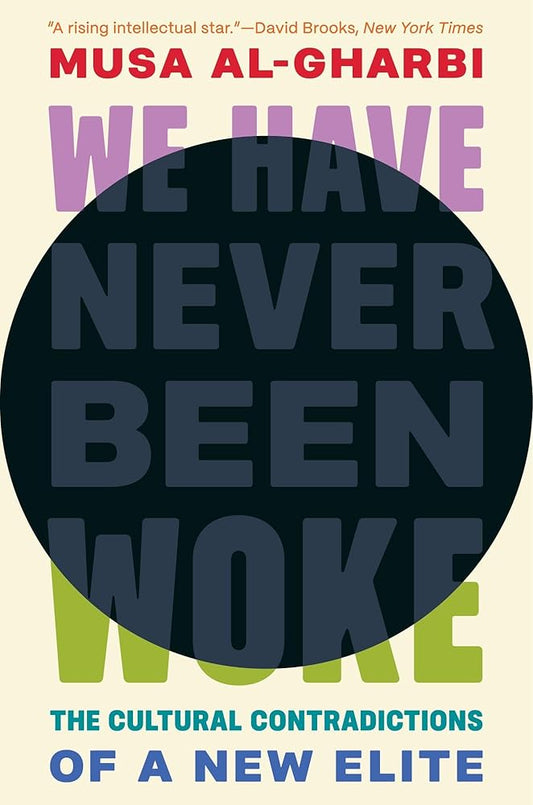 We Have Never Been Woke: The Cultural Contradictions of a New Elite cover image