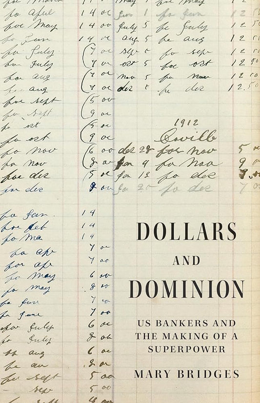 Dollars and Dominion: US Bankers and the Making of a Superpower (America in the World) cover image