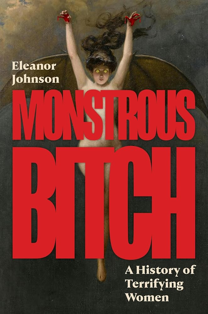 Monstrous Bitch: A History of Terrifying Women cover image