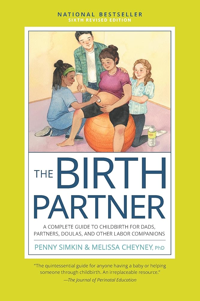 The Birth Partner, Sixth Revised Edition: A Complete Guide to Childbirth for Dads, Partners, Doulas, and Other Labor Companions cover image