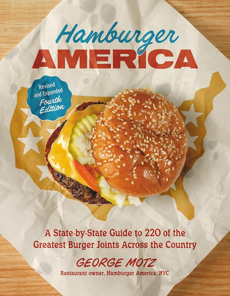 Hamburger America (Revised and Expanded Fourth Edition): A State-by-State Guide to 220 of the Greatest Burger Joints Across the Country cover image