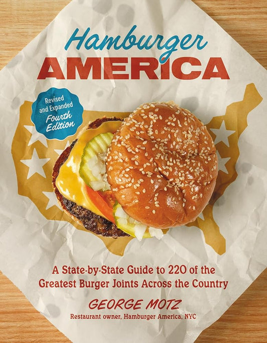 Hamburger America (Revised and Expanded Fourth Edition): A State-by-State Guide to 220 of the Greatest Burger Joints Across the Country cover image