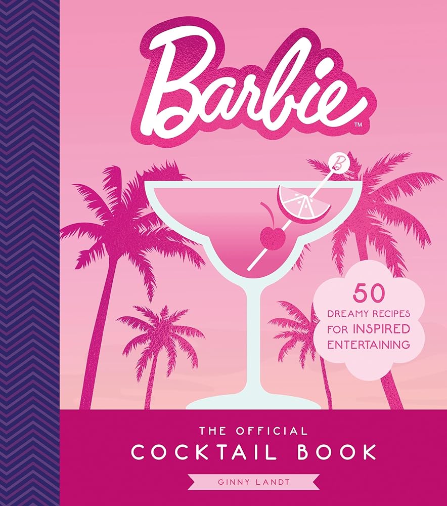 The Official Barbie Cocktail Book: 50 Dreamy Recipes for Inspired Entertaining cover image