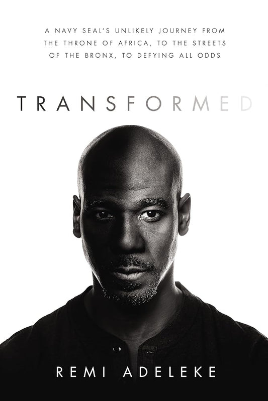 Transformed: A Navy SEAL’s Unlikely Journey from the Throne of Africa, to the Streets of the Bronx, to Defying All Odds cover image