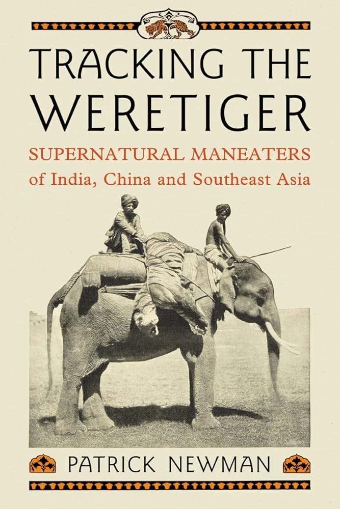 Tracking the Weretiger: Supernatural Man-Eaters of India, China and Southeast Asia cover image