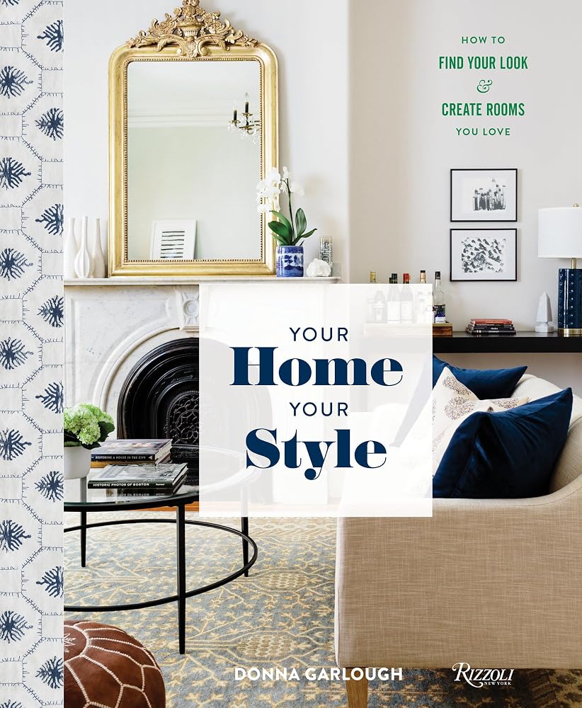 Your Home, Your Style: How to Find Your Look & Create Rooms You Love cover image