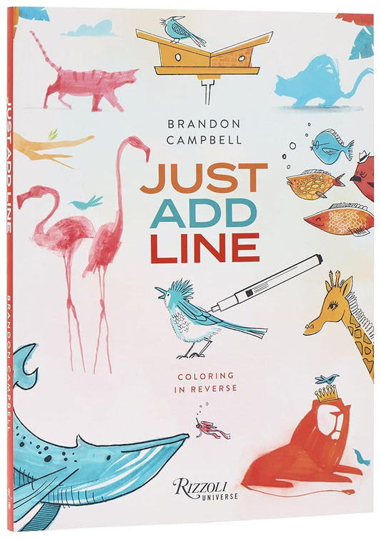 Brandon Campbell's Just Add Line: Coloring in Reverse cover image