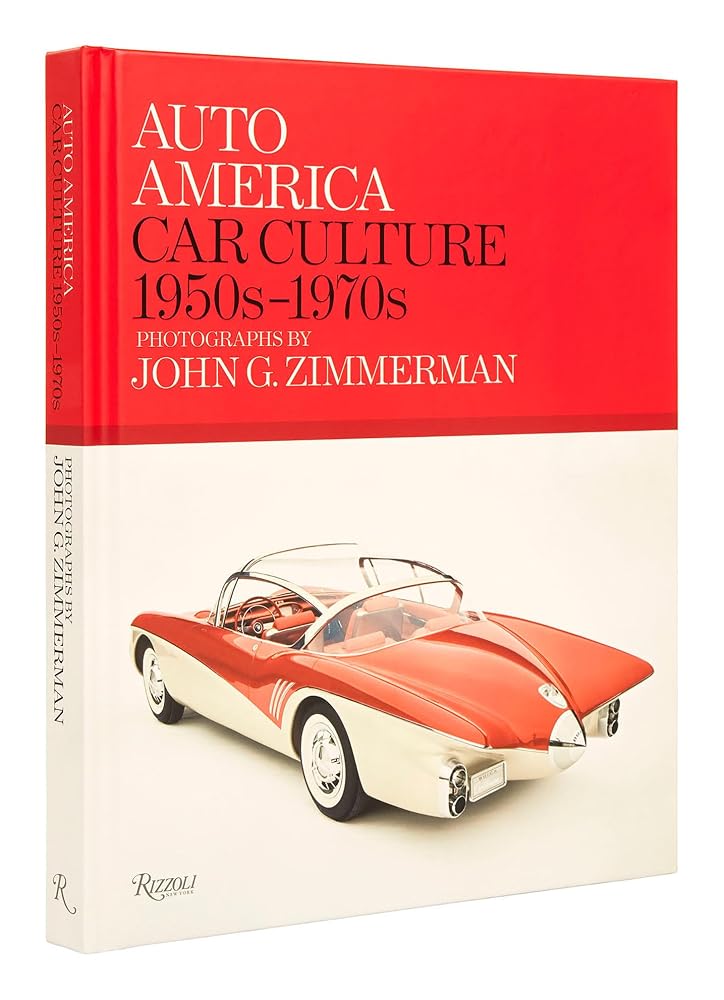 Auto America: Car Culture: 1950s-1970s--Photographs by John G. Zimmerman cover image
