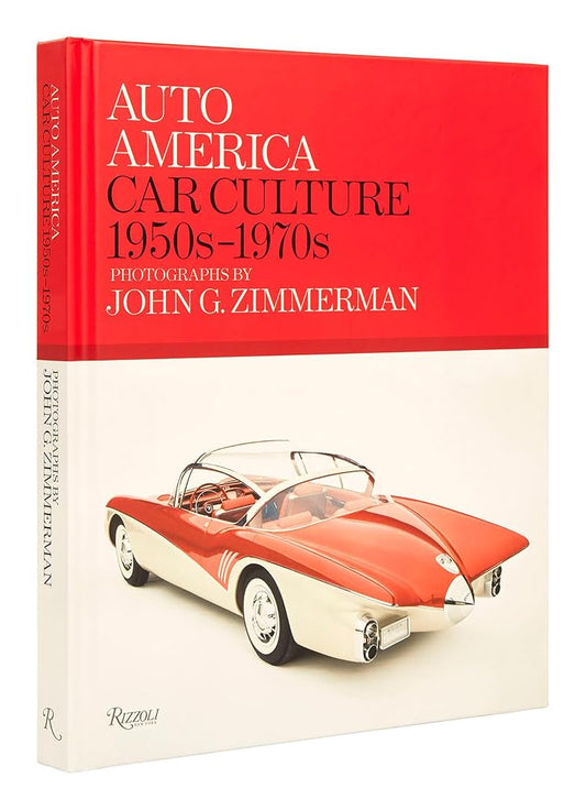 Auto America: Car Culture: 1950s-1970s--Photographs by John G. Zimmerman cover image