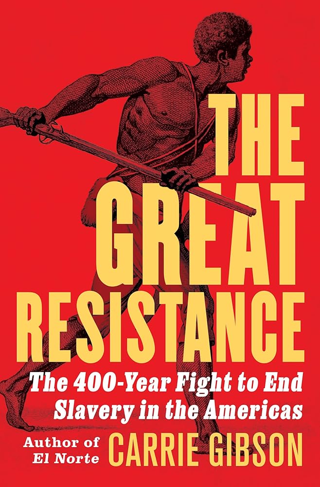 The Great Resistance: The 400-Year Fight to End Slavery in the Americas cover image
