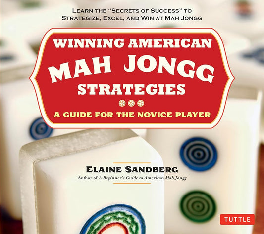 Winning American Mah Jongg Strategies: A Guide for the Novice Player - Learn the "Secrets of Success" to Strategize, Excel and Win at Mah Jongg cover image