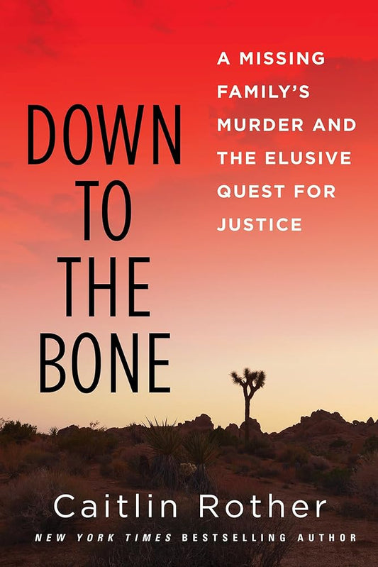Down to the Bone: A Missing Familys Murder and the Elusive Quest for Justice cover image