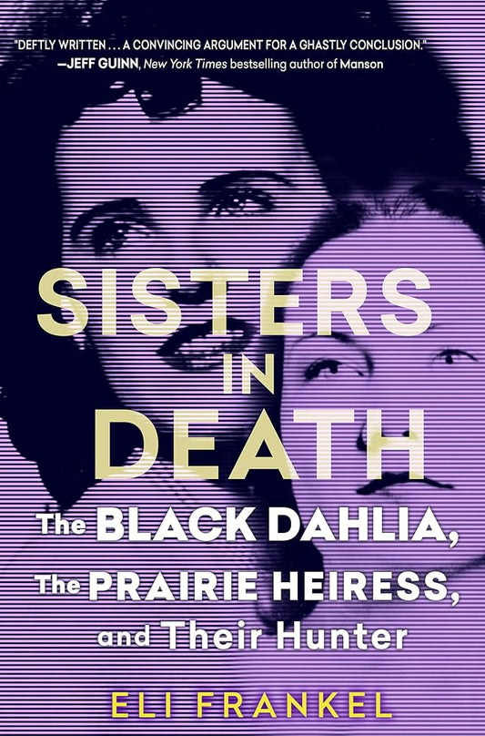 Sisters in Death: The Black Dahlia, the Prairie Heiress, and Their Hunter cover image