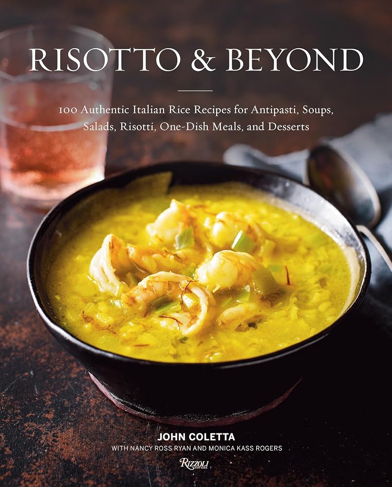 Risotto and Beyond: 100 Authentic Italian Rice Recipes for Antipasti, Soups, Salads, Risotti, One-Dish Meals, and Desserts cover image