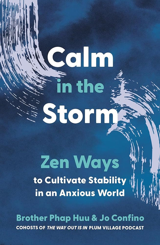 Calm in the Storm: Zen Ways to Cultivate Stability in an Anxious World cover image