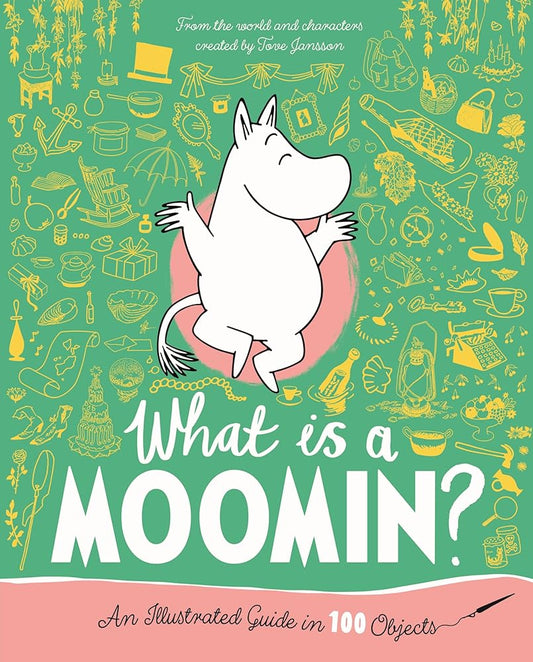 What is a Moomin? An Illustrated Guide in 100 Objects cover image