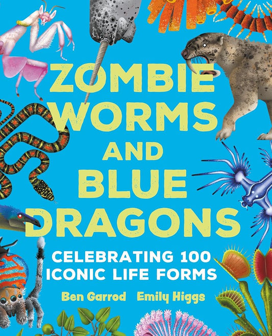 Zombie Worms and Blue Dragons: Celebrating 100 Iconic Life Forms cover image